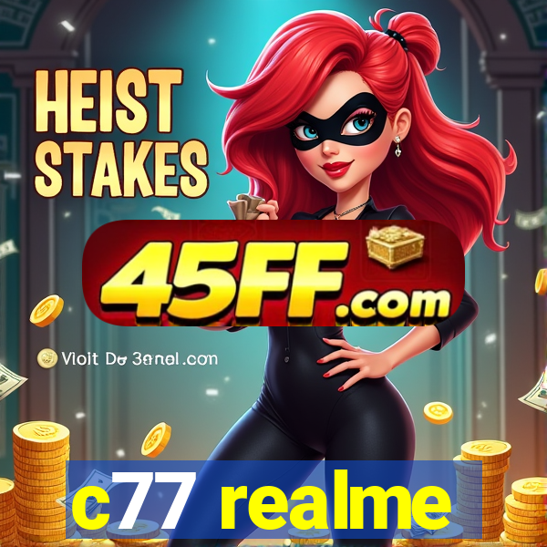 c77 realme
